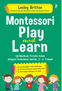 Montessori Play and Learn: Optimalkan Potensi Anak dengan Permainan (untuk 2-6 Tahun)
