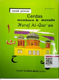 Anak Pintar: Cerdas Membaca dan Menulis Huruf Al-Qur'an