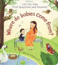 Lift-the-Flap First Questions and Answers : Where Do Babies Come From?