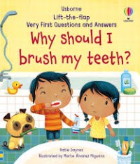 Lift-the-Flap Very First Questions and Answers : Why Should I Brush My Teeth?