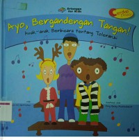 Ayo Bergandengan Tangan!: Anak-anak Berbicara tentang Toleransi
