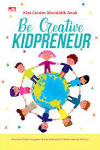 Kiat Cerdas Mendidik Anak : Be Creative Kidpreneur