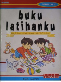 Buku Latihanku: Kegiatan untuk Anak Usia 4-6 Tahun - Semester 2