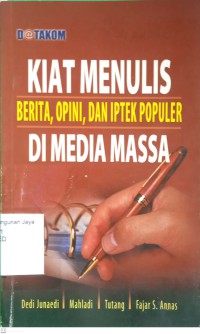 Kiat Menulis Berita, Opini, dan Iptek Populer di Media Massa