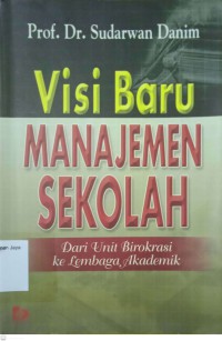 Visi Baru Manajemen Sekolah: Dari Unit Birokrasi ke Lembaga Akademik